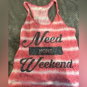 Woman’s Tank top- “Need more weekend”